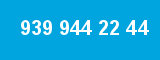 939 944 22 44 939 944 22 44